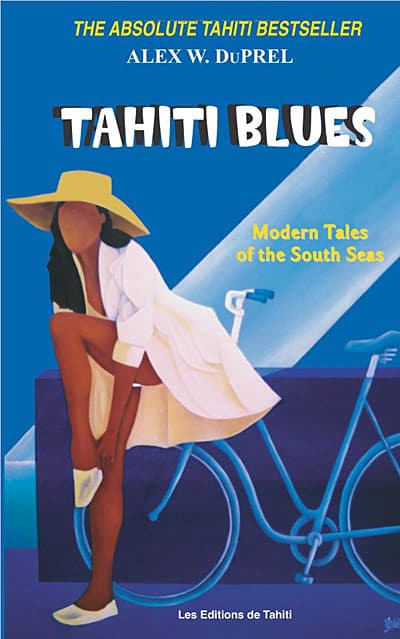 Tahiti Blues Modern Tales of the South Pacific by Alex DuPrel | boraboraphotos.com